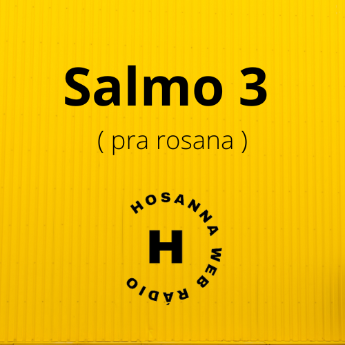 salmo 3  ( pra rosana )